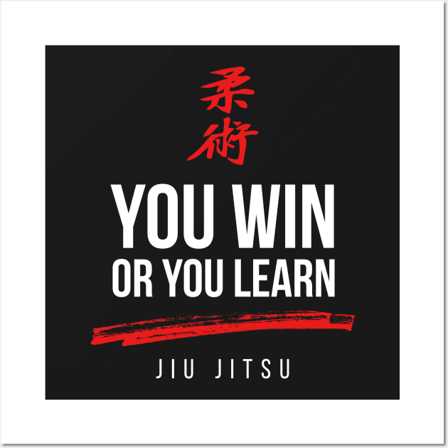 You Win or You Learn Jiu Jitsu Wall Art by ThreadsMonkey